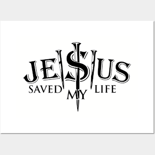 Jesus Saved my Life Posters and Art